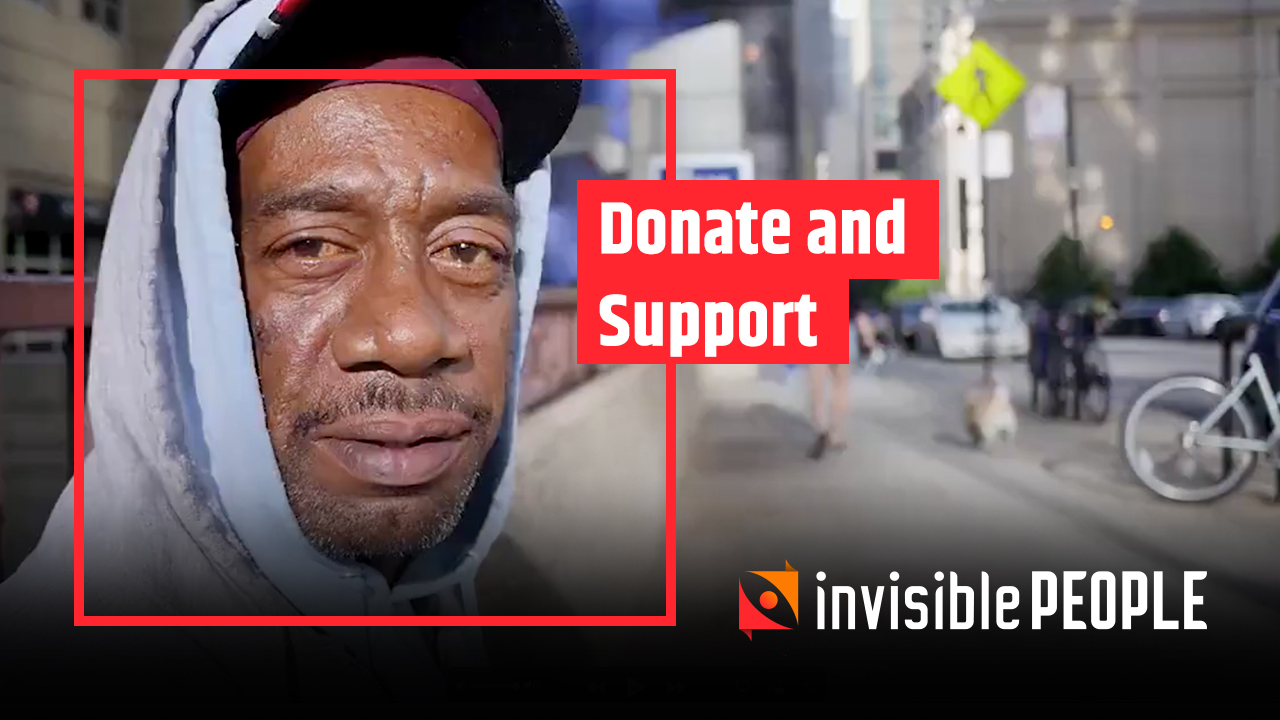 Your Donations Help End Homelessness - Invisible People